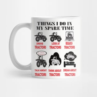 Things i do in my spare time drive tractor..tractor lovers gift Mug